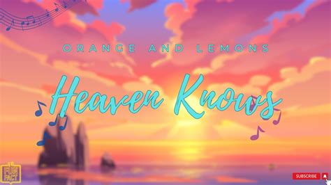 heaven knows orange and lemons meaning|The story and meaning of the song 'Heaven Knows (This Angel .